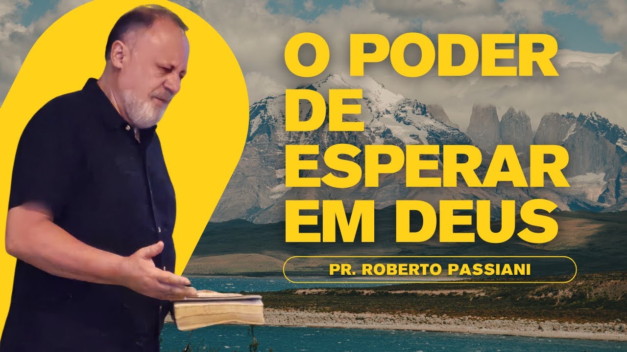 O Poder de Esperar em Deus | Pr. Roberto Passiani | 23/02/2025
