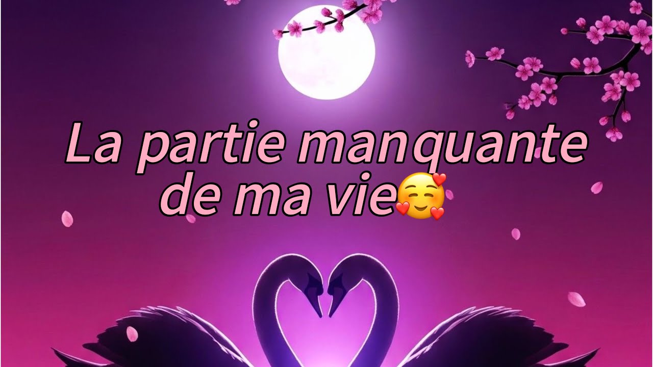 La partie manquante de ma vie🥰🥰🥰