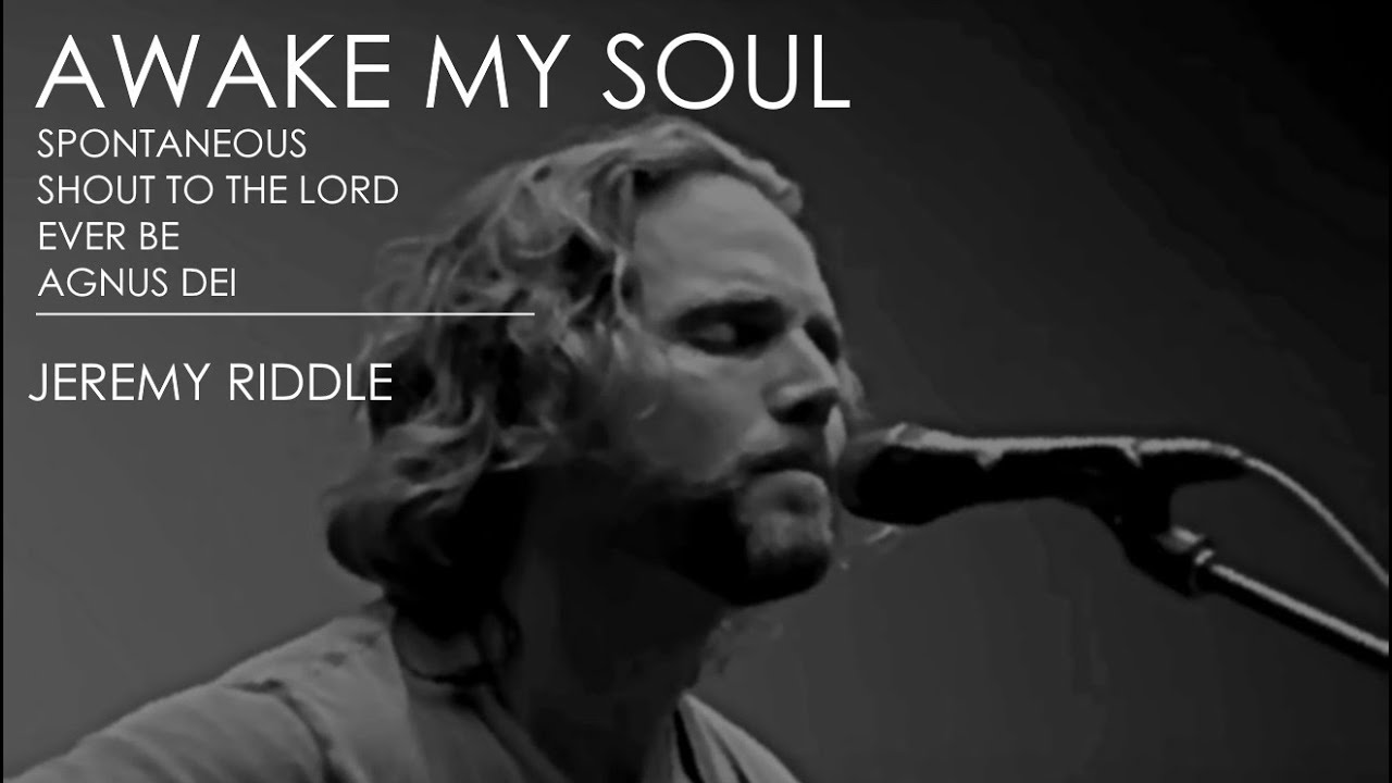 Awake My Soul - Jeremy Riddle