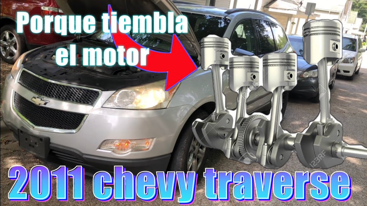 2011 chevy traverse cylinder el motor tiembla