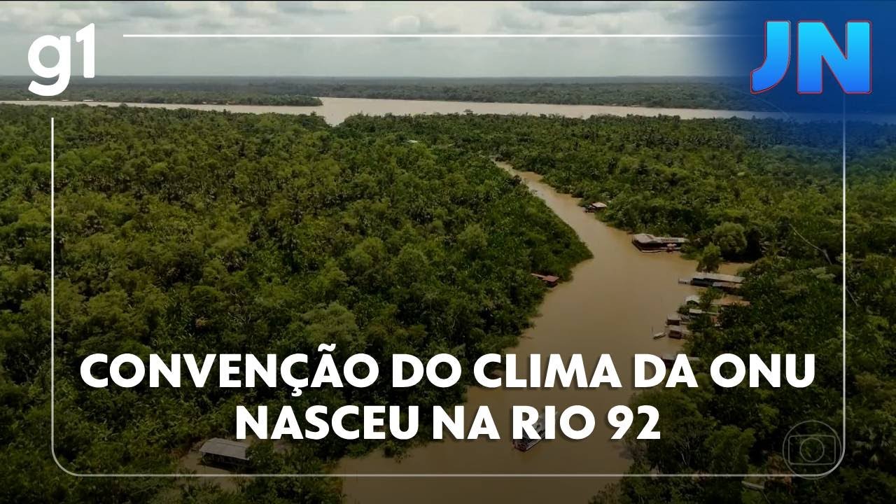 Jornal Nacional: Convenção do Clima da ONU, assinada por todos os países e pela UE, nasceu na Rio 92
