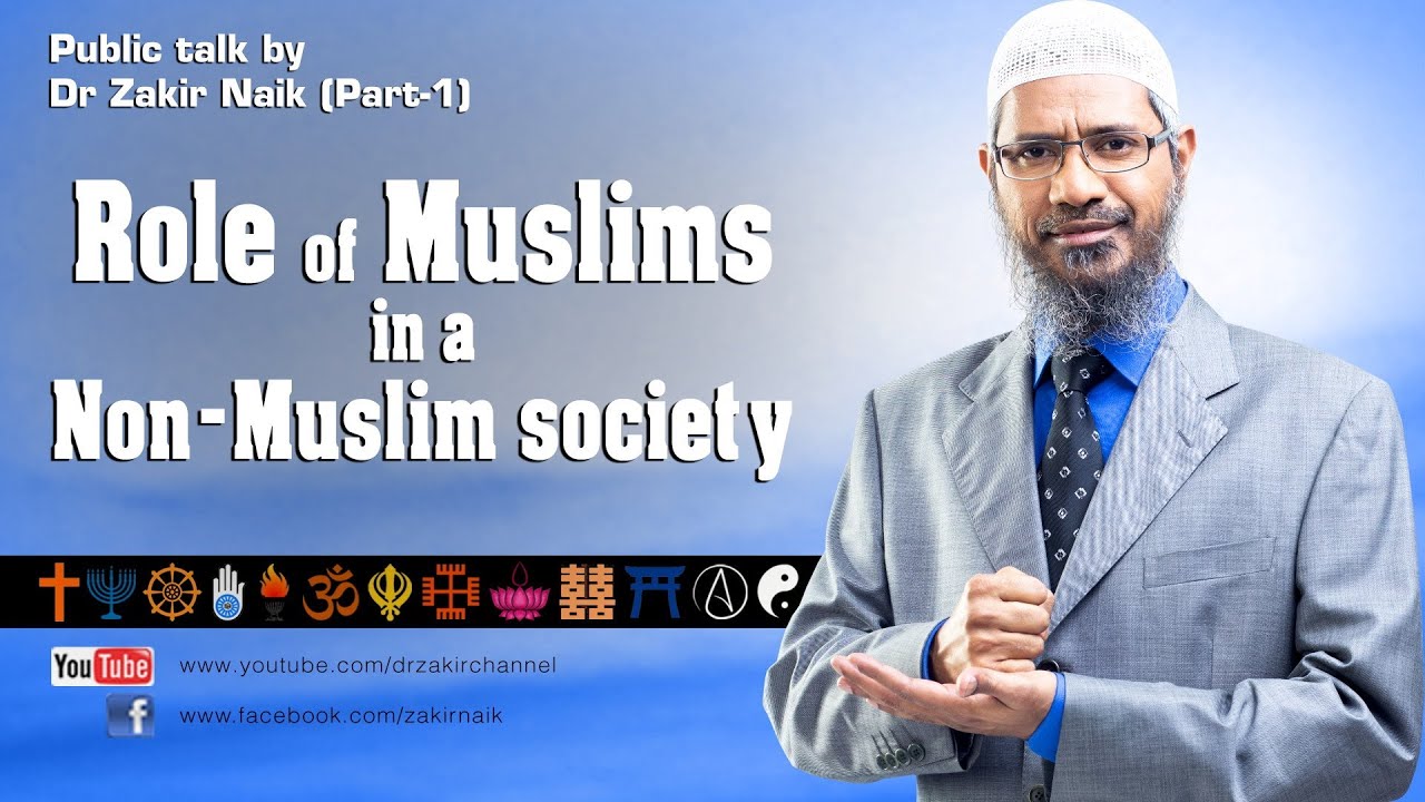The Role of a Muslims in a Non-Muslim Society by Dr Zakir Naik | Part 1