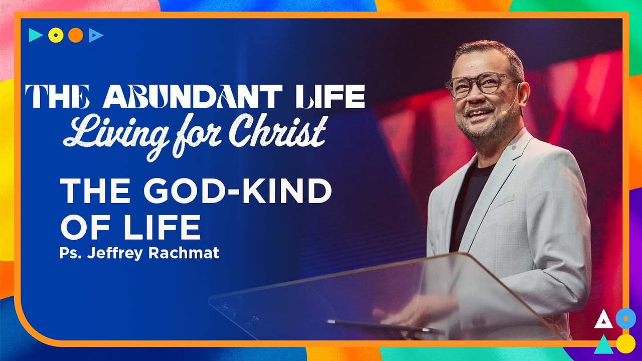 The God-Kind of Life | Ps. Jeffrey Rachmat