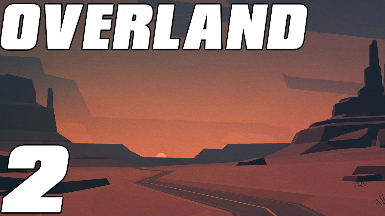 Overland Lets Play Part 2 Squad Based Survival Game