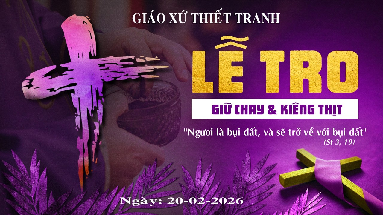 Giáo Xứ Thiết Tranh . Lễ Tro (20-02-2026)