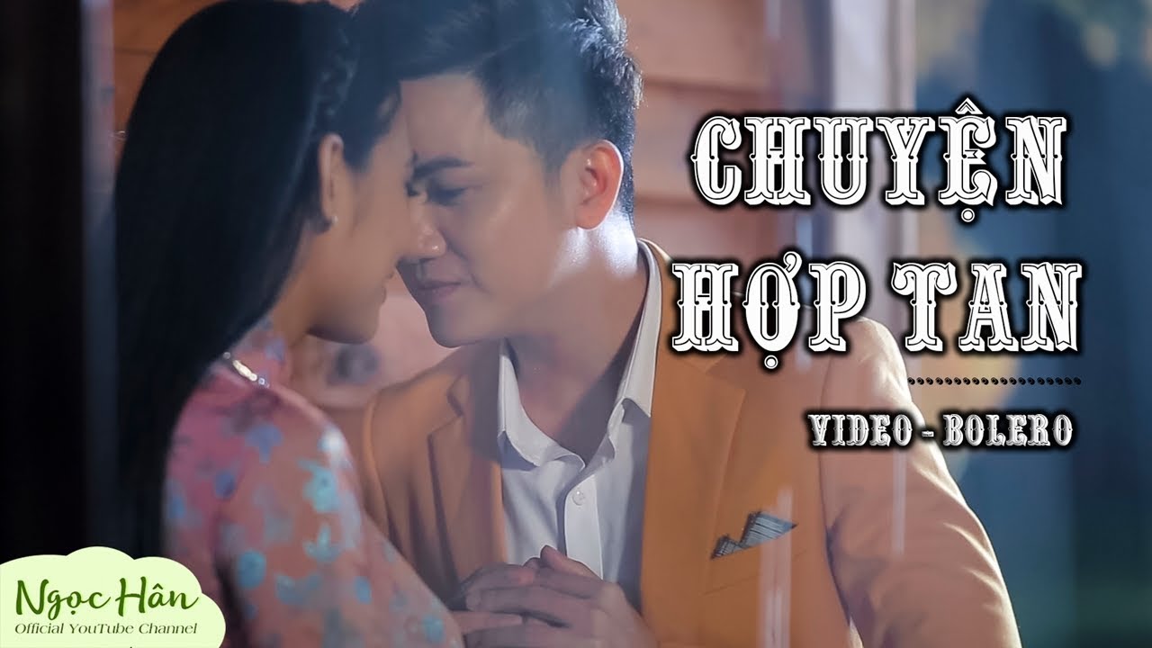 Chuyện Hợp Tan | MV 2018 Ngọc H&acirc;n ft Khưu Huy Vũ | Official
