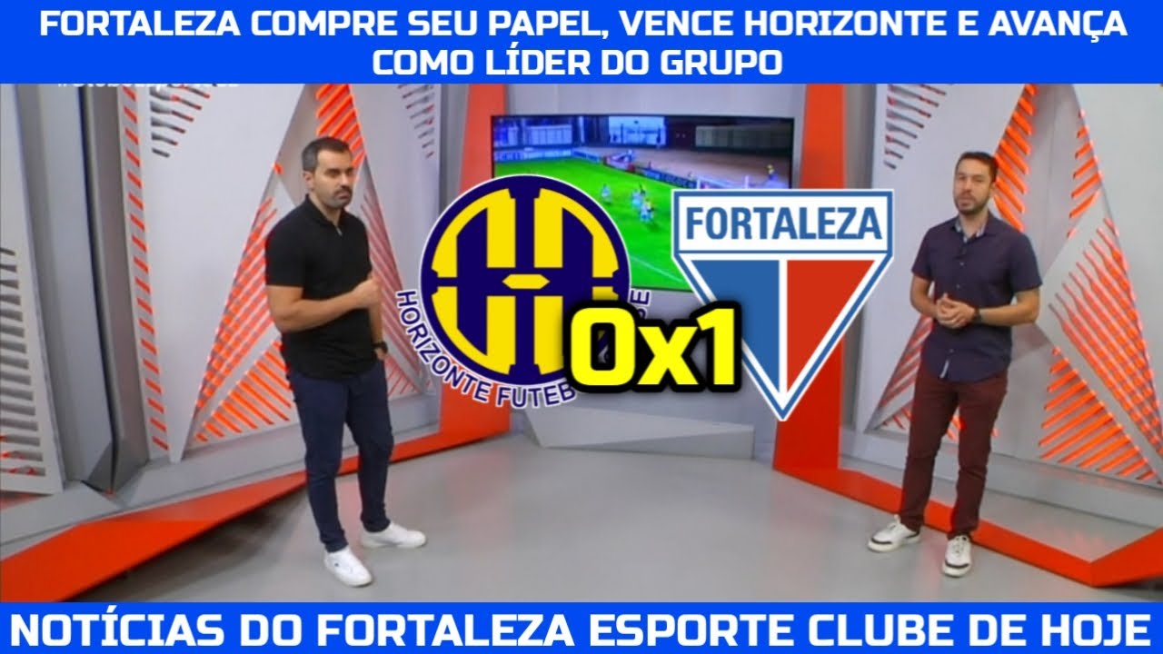 GLOBO ESPORTE CE - FORTALEZA COMPRE SEU PAPEL, VENCE HORIZONTE E AVANÇA COMO LÍDER DO GRUPO