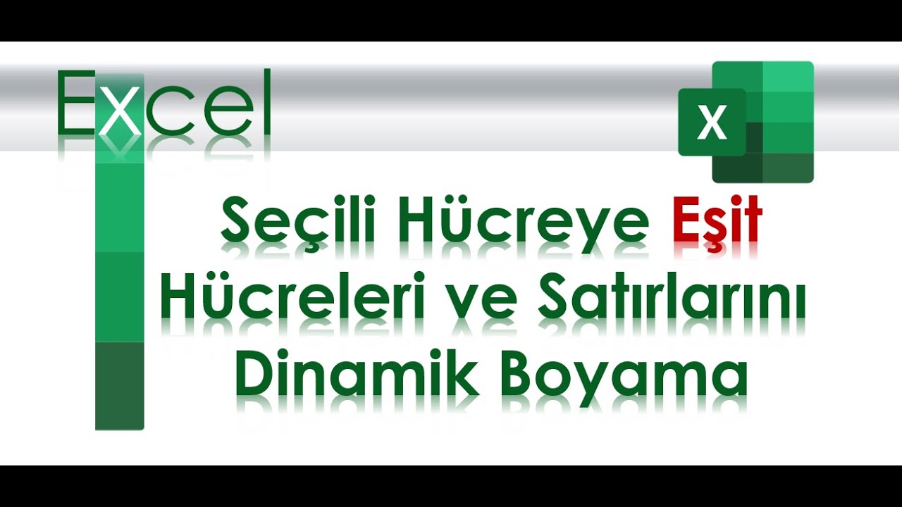 Secili Hücreye Eşit Hücre Satırlarını Dinamik Boyama