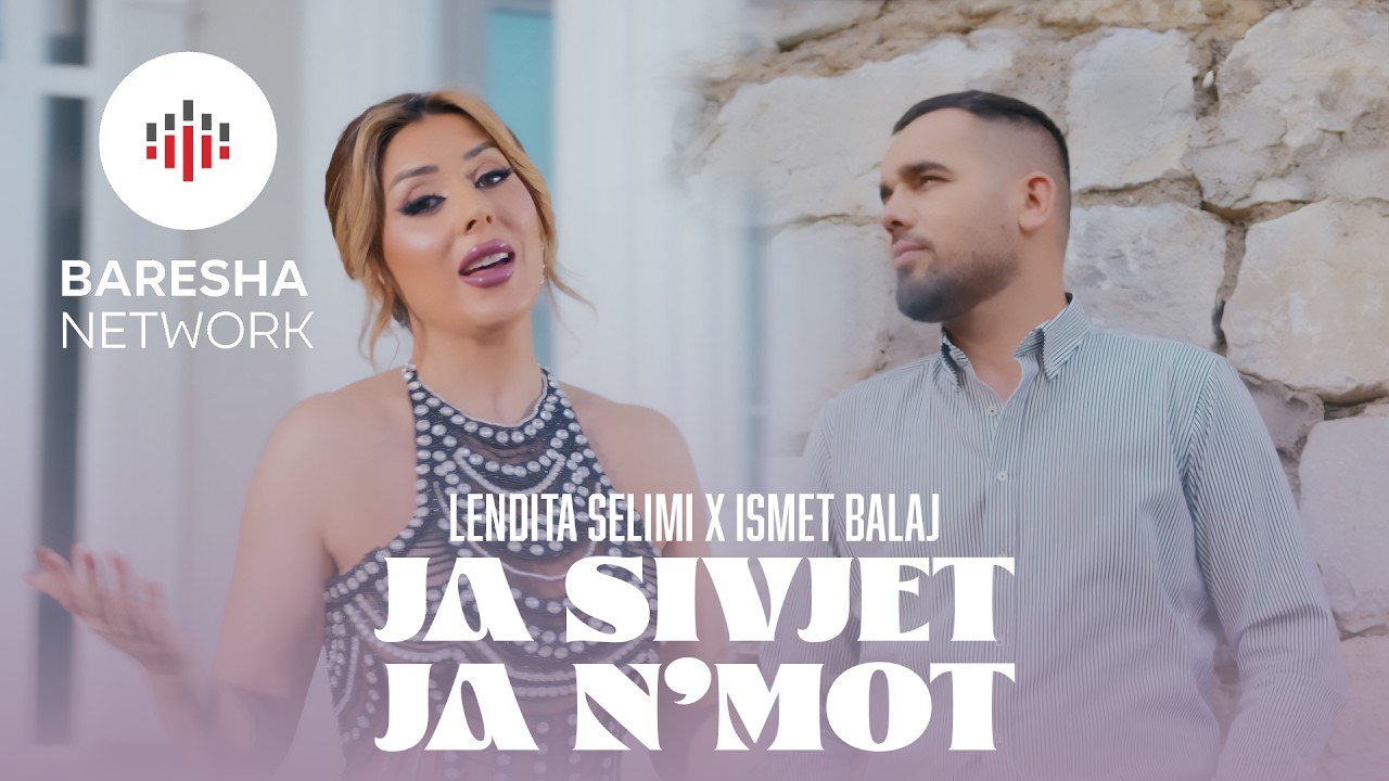 Lendita Selimi x Ismet Balaj - Ja sivjet ja n'mot (Official Video)