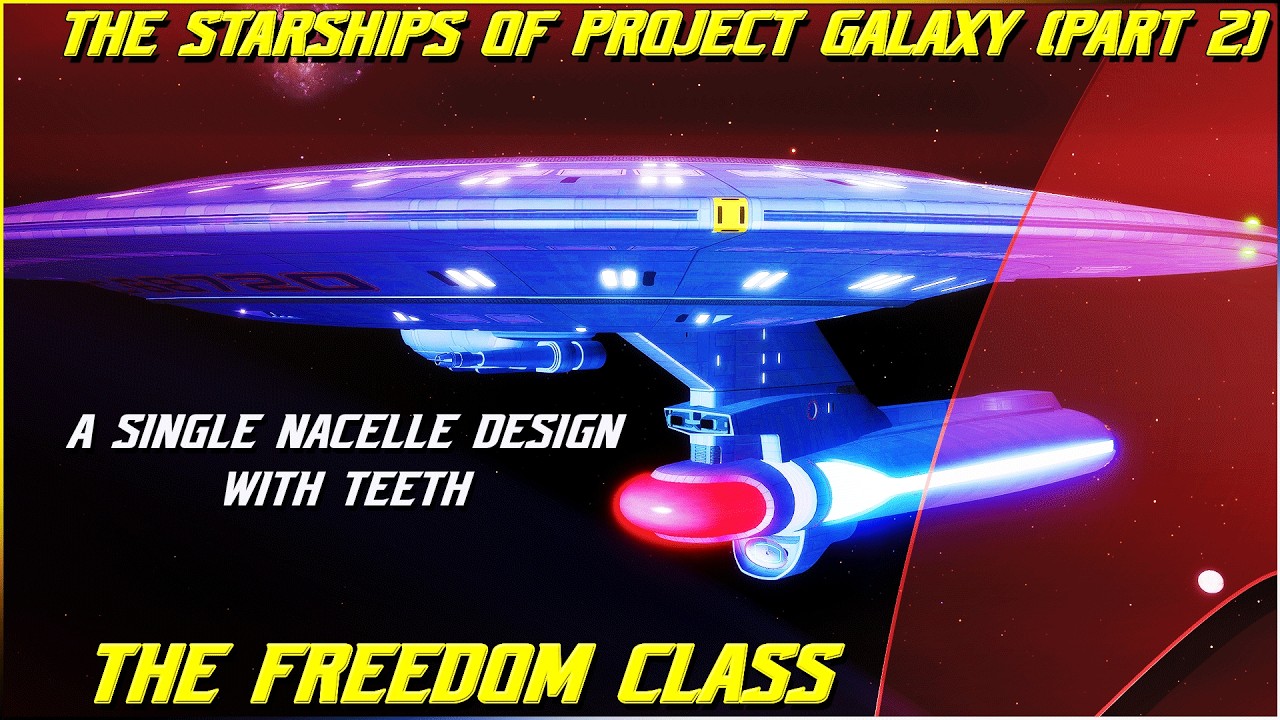 (356) The Starships Of Project Galaxy- The Freedom Class (Part 2- A Single Nacelled Ship with TEETH)