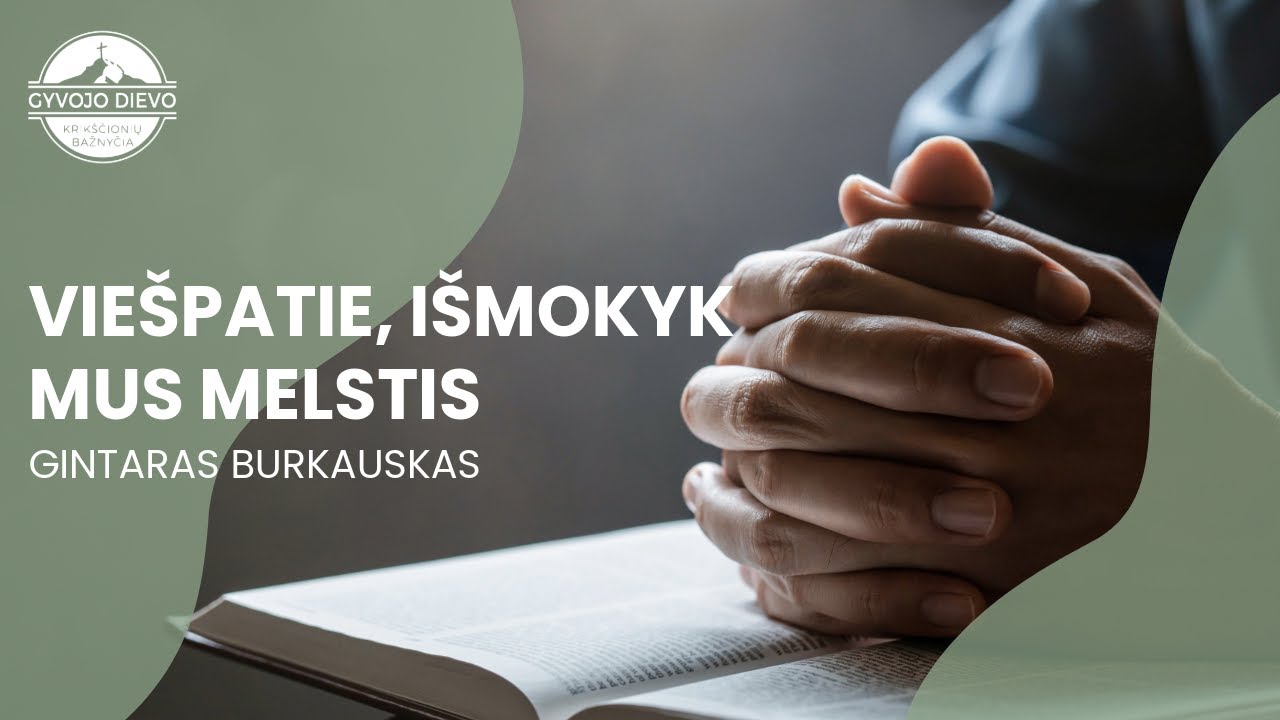 Gintaras Burkauskas - Viešpatie, išmokyk mus melstis | 2026-01-25