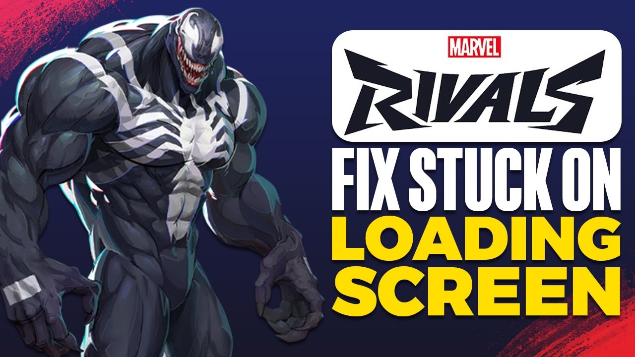 How To Fix Marvel Rivals Stuck On Loading Screen PC (2025)