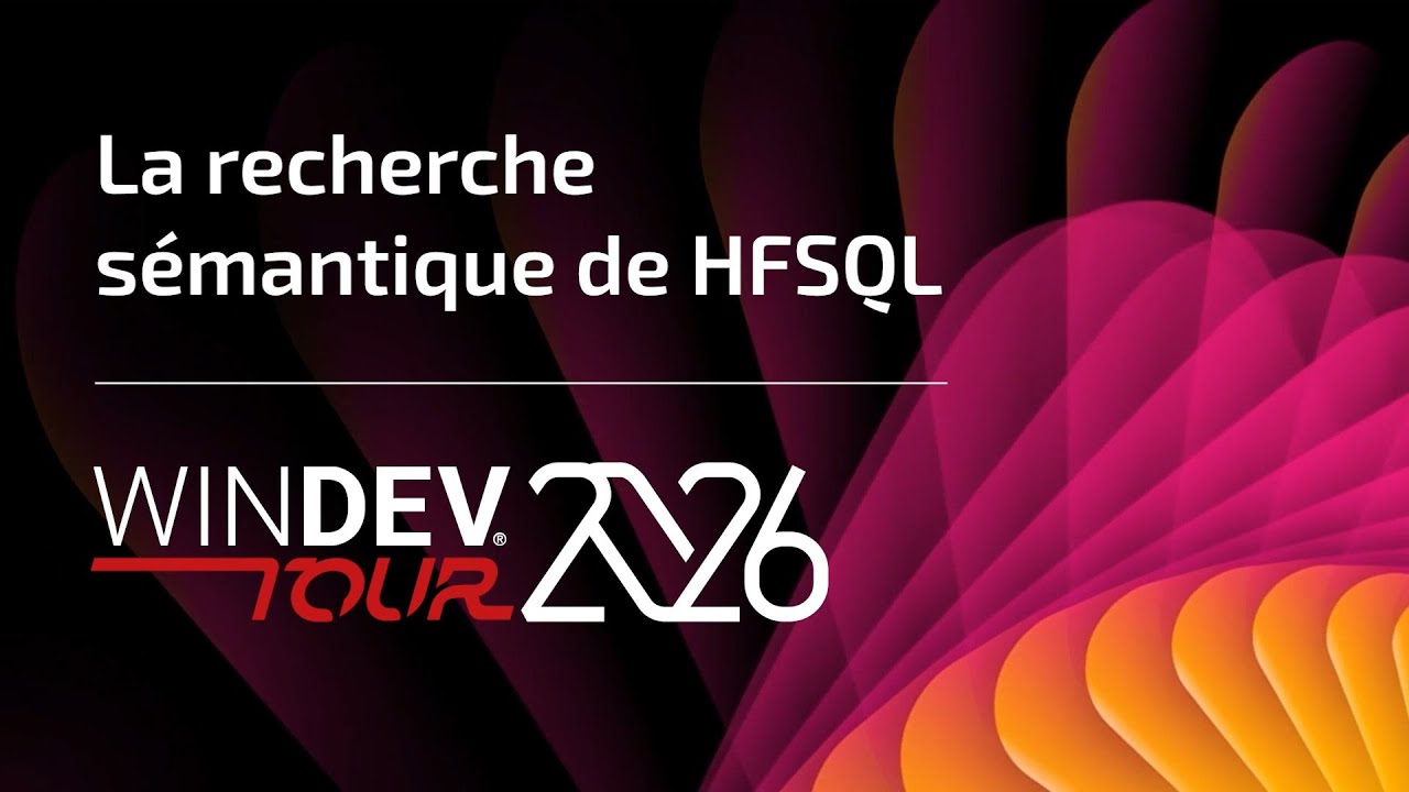 WINDEV TOUR 2026 : La recherche sémantique de HFSQL
