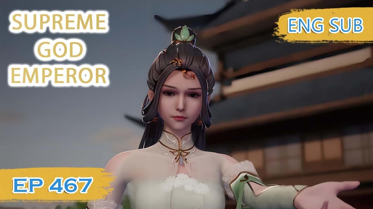 ENG SUB | Supreme God Emperor [EP467] english