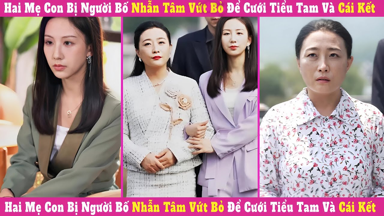 Hai Mẹ Con Bị Người Bố Nhẫn Tâm Vứt Bỏ Để Cưới Tiểu Tam Và Cái Kết.