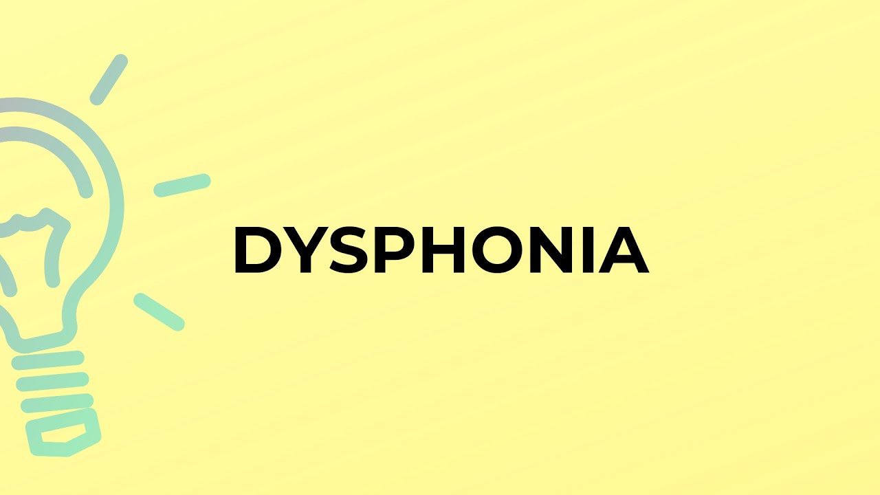 What is the meaning of the word DYSPHONIA?