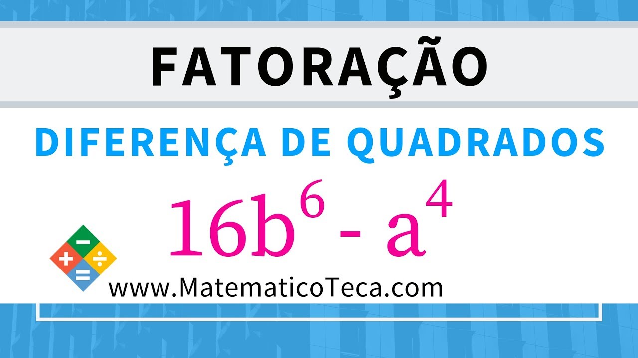 Fatoração: Diferença de Quadrados