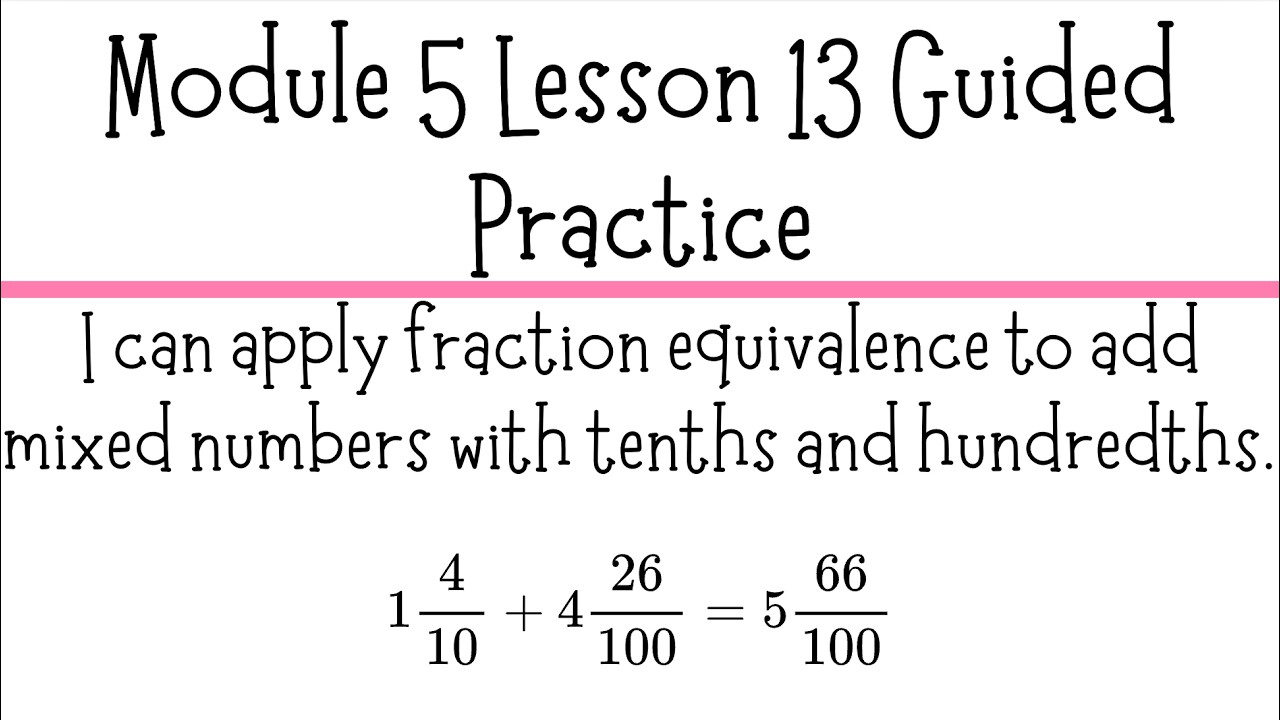 Module 5 Lesson 13 Guided Practice - Fraction equivalence to add mixed numbers with tenths - Grade 4