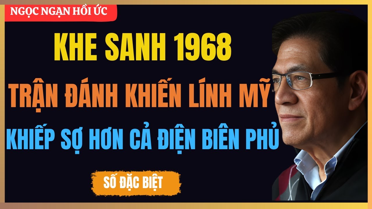 Hồi Ức Cựu Lính Mỹ Sống Sót Tại Khe Sanh – 77 Ngày Địa Ngục Tôi Không Bao Giờ QuênI NGUYỄN NGỌC NGẠN