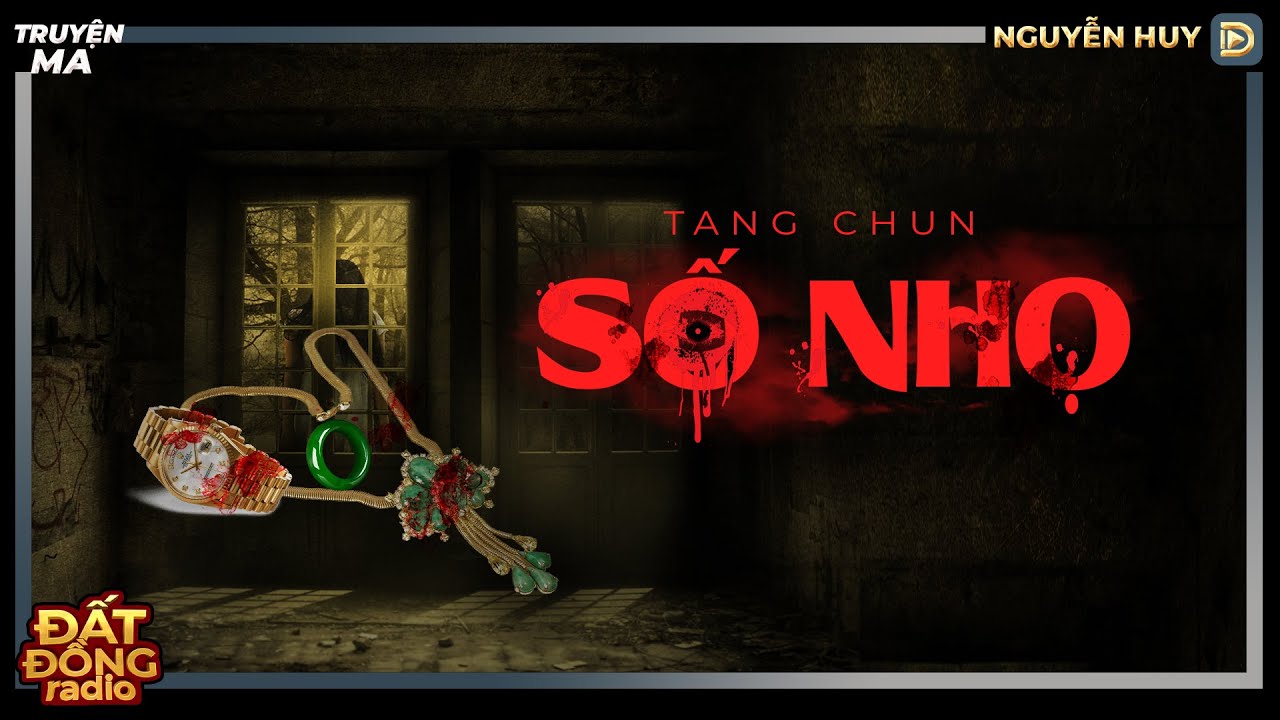 Truyện ma : SỐ NHỌ - Chuyện ma về oan hồn ẩn sau những món đồ bị đánh cắp