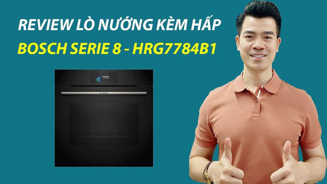 Lò Nướng Kèm Hấp Bosch HRG7784B1 Serie 8- Kết Hợp Hoàn Hảo Giữa Nướng và Hấp Hơi Nước Thông Minh