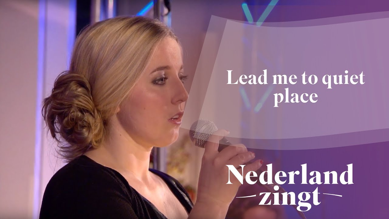 Lead me to quiet place - Nederland Zingt
