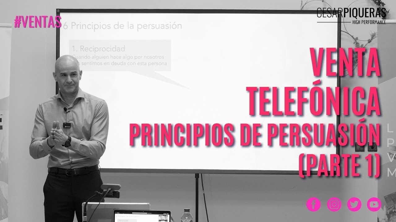 Venta telefónica: Principios de persuasión (Parte 1) | Ventas | César Piqueras