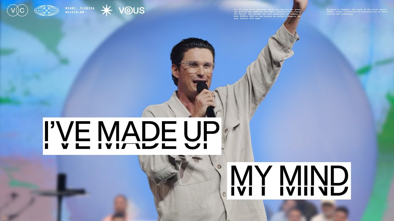 I've Made Up My Mind — VOUSCon Sunday — Pastor Chad Veach