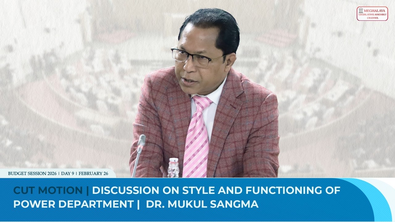 Cut Motion | Discussion on style and functioning of Power Department | Dr  Mukul Sangma