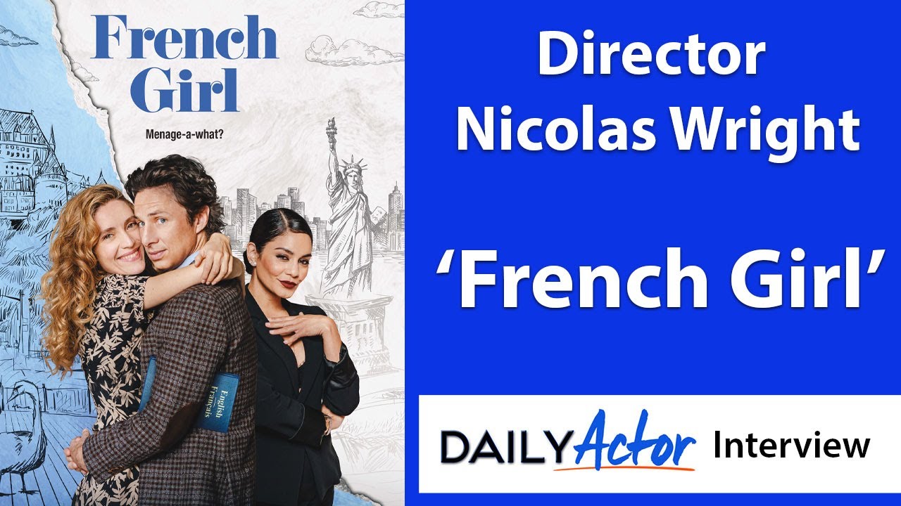 Director Nicolas Wright on 'French Girl' and Directing Zach Braff | Daily Actor Interview