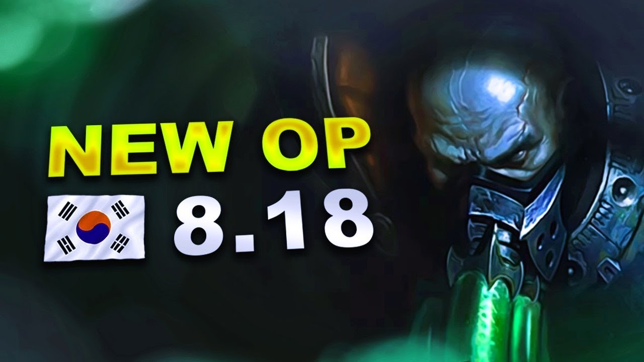 8 New OP Builds and Champs in Korea Patch 8.18 SO FAR (League of Legends)