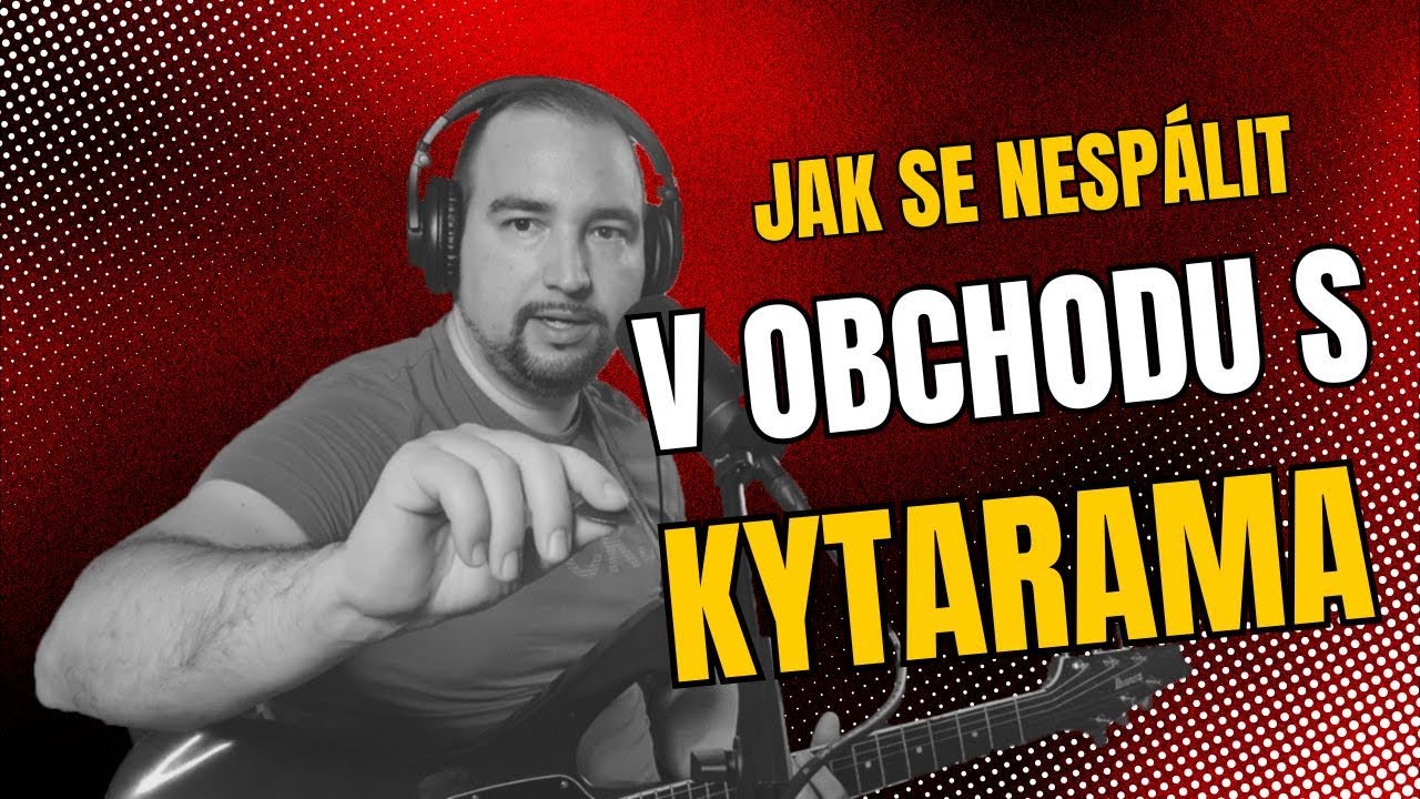 Jak se nespálit v obchodu s kytarama?