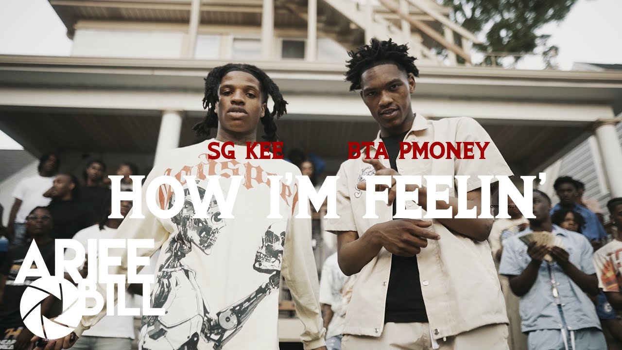 SG Kee x BTA Pmoney - How I'm Feelin' (Music Video) Shot By 