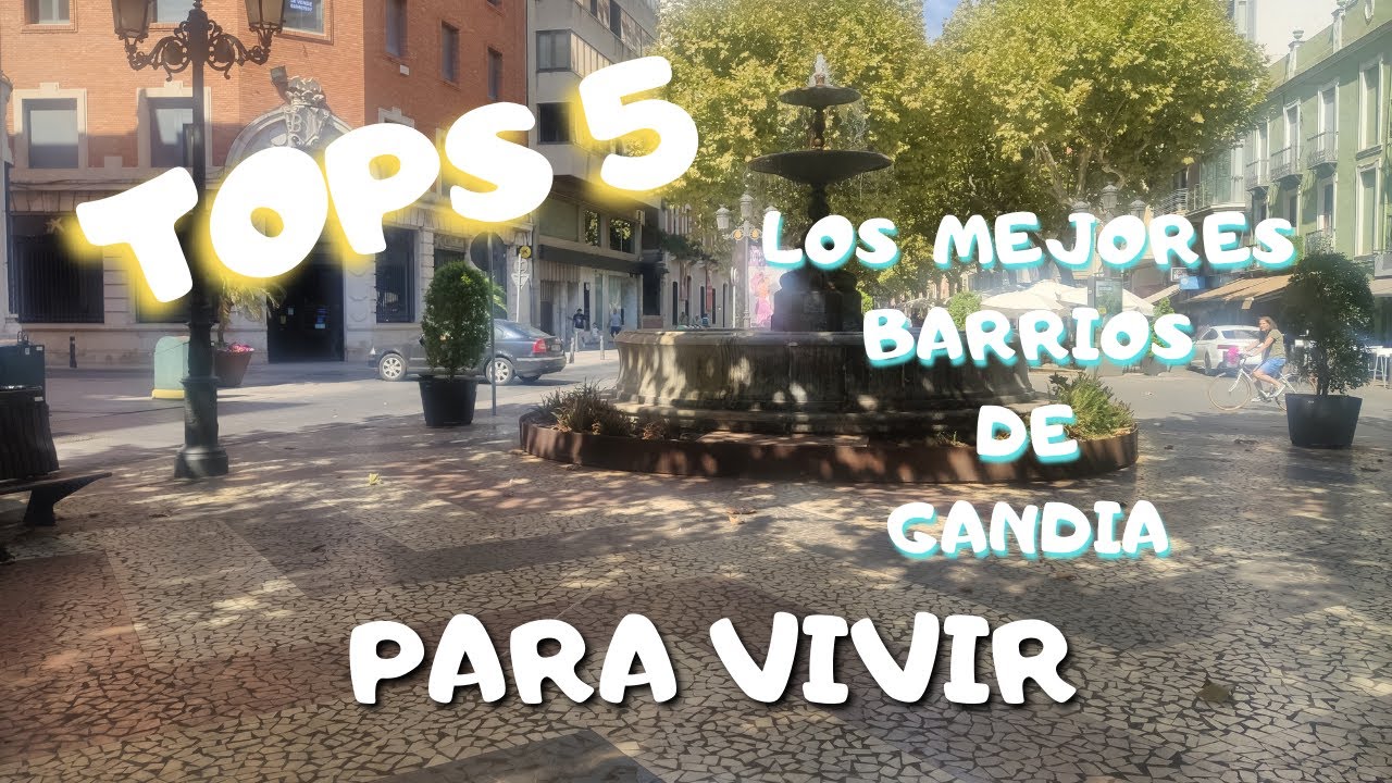 TOPS 5  Mejores BARRIOS de GANDIA  para VIVIR