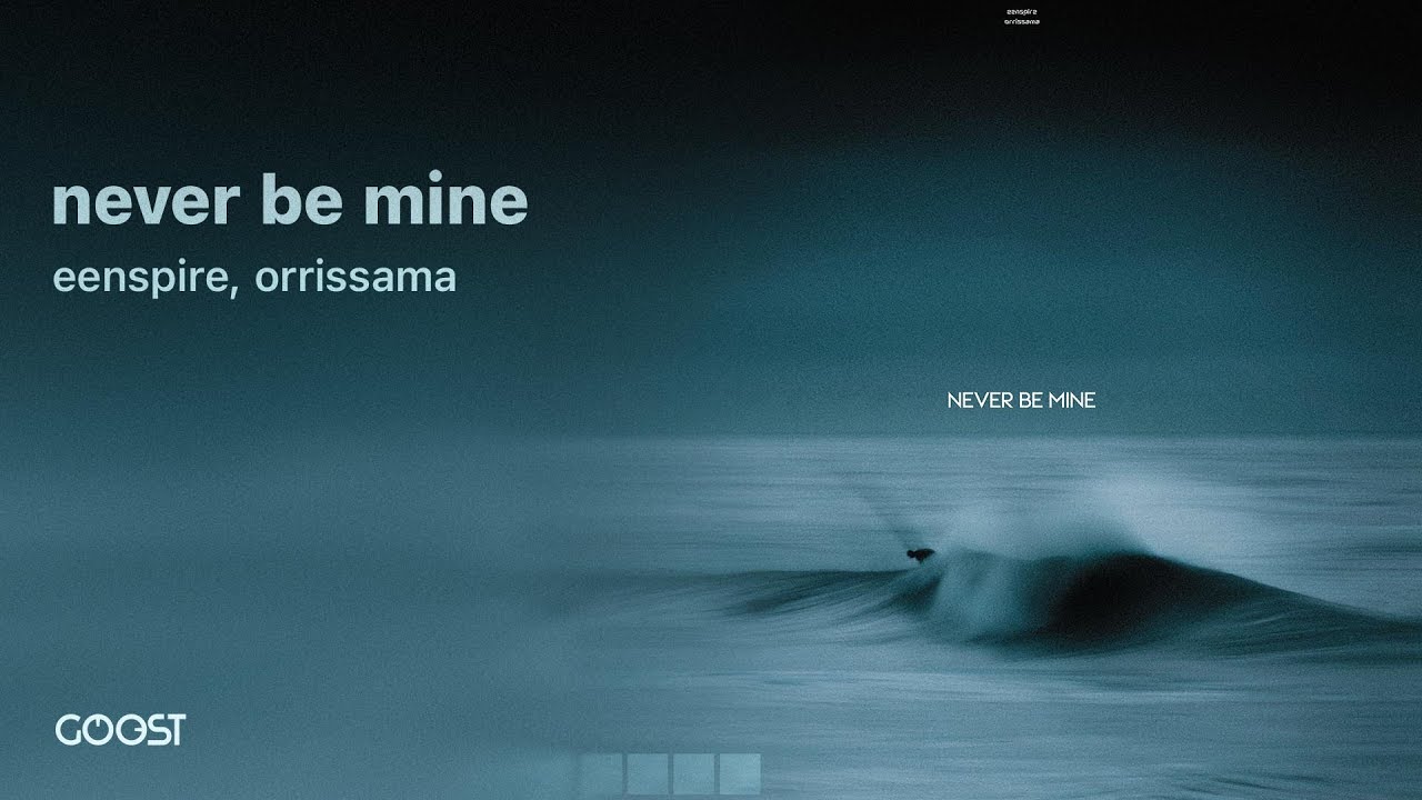 eenspire, orrissama - never be mine (Official Audio)