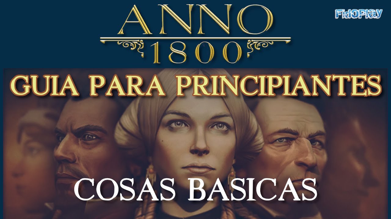 🔵 ANNO 1800 Tutorial para Principiante - Algunos aspectos básicas (Guia en Español) [FidoPlay]