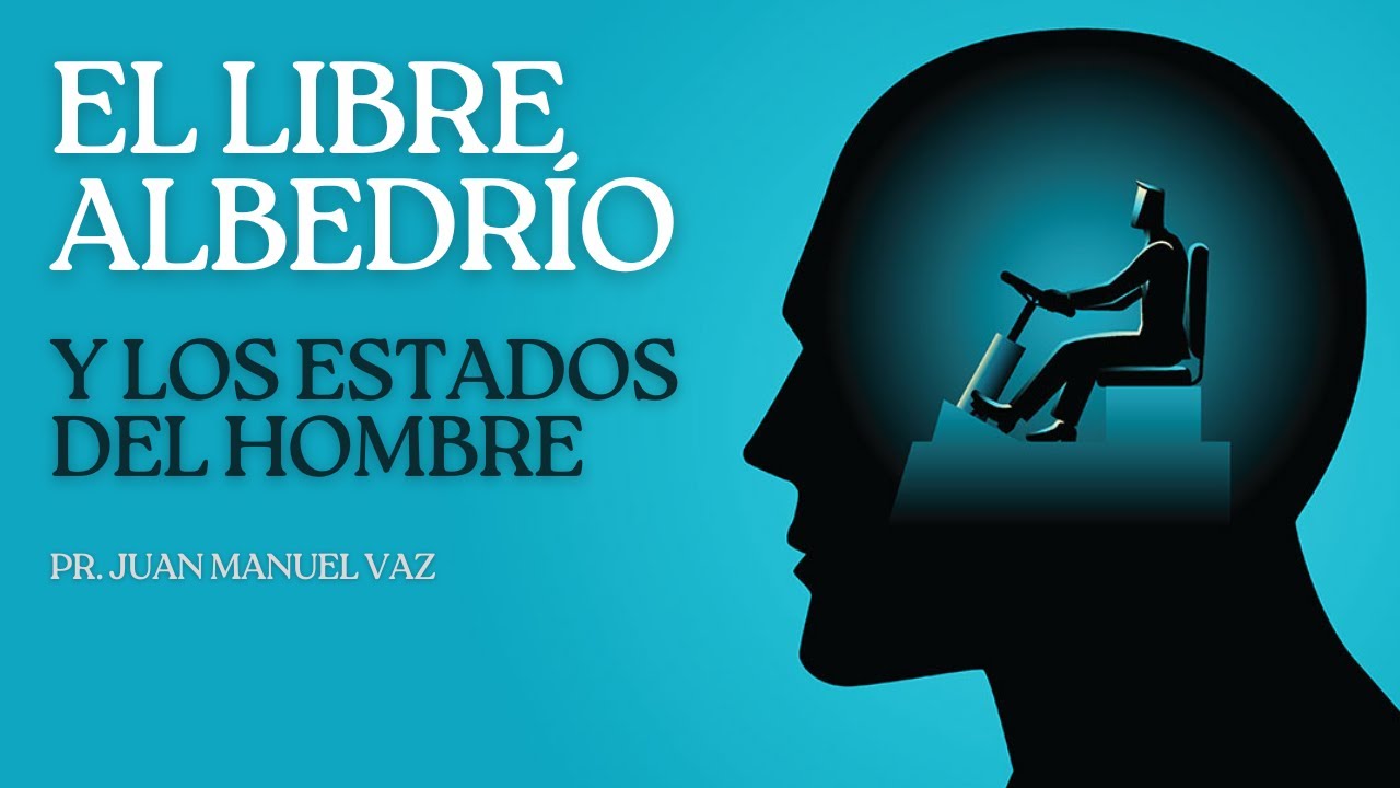 El Libre Albedrío y los Estados del Hombre - Juan Manuel Vaz