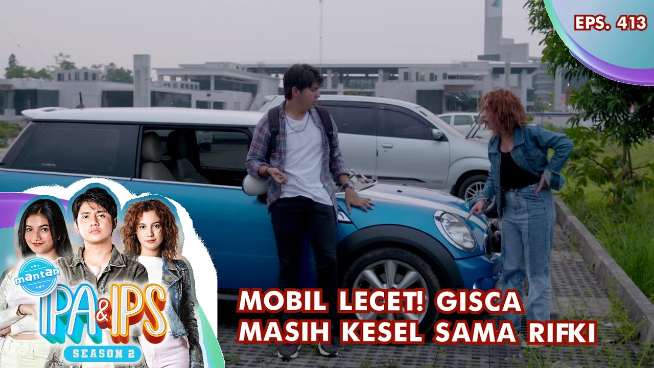 Mobil Lecet! Gisca Masih Kesel Sama Rifki - MANTAN IPA & IPS GTV | EPS 413 (4/5)