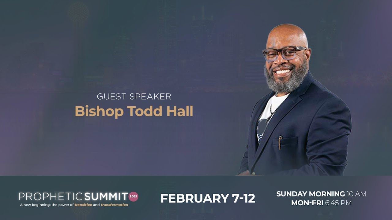 Dr. Todd Hall (Night 2) PROPHETIC SUMMIT 2021