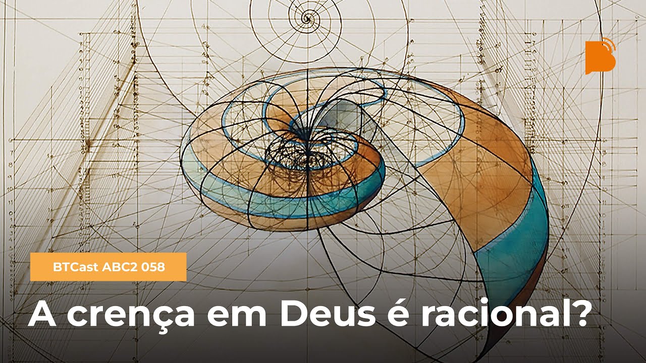 A cren&ccedil;a em Deus &eacute; racional? - BTCast ABC2 058