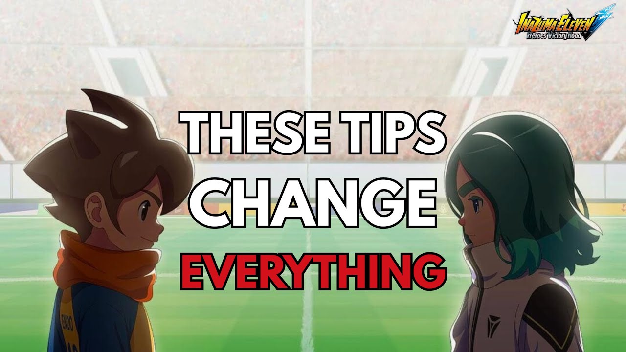 7 ADVANCED Tips you NEED TO KNOW in Inazuma Eleven: Victory Road