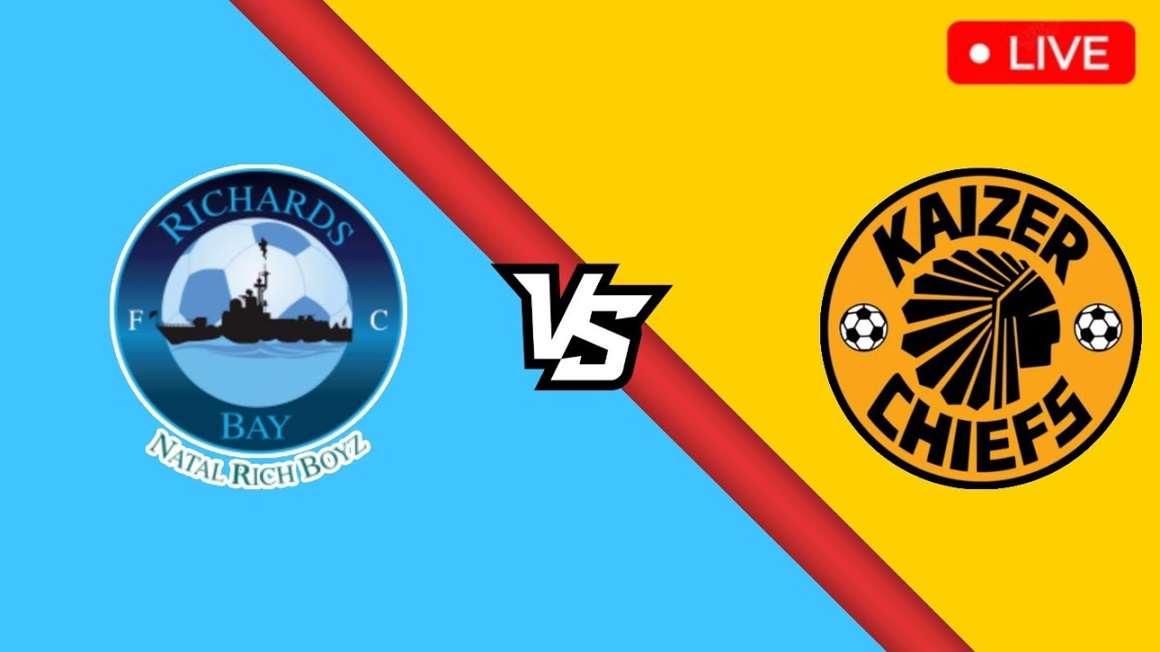 Kaizer Chiefs Vs Richards Bay Live Match Today - Betway Premiership 