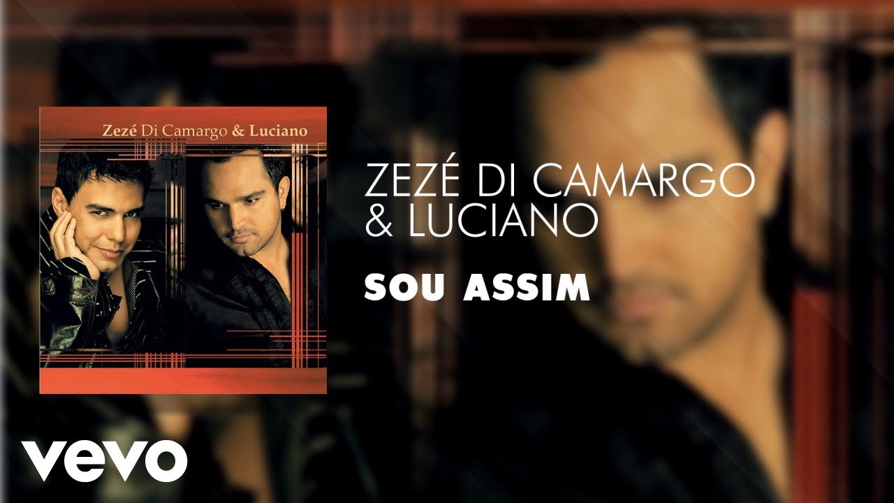 Zez&eacute; Di Camargo & Luciano - Sou Assim (&Aacute;udio Oficial)