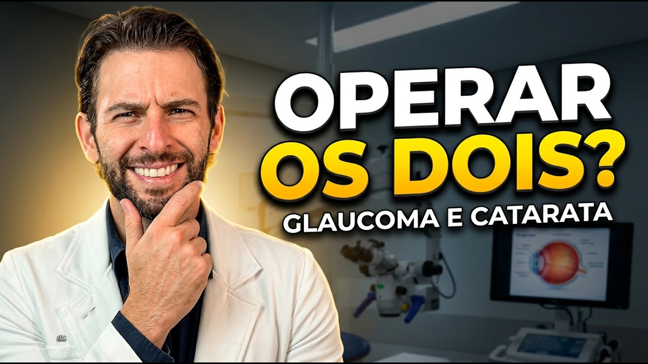 Glaucoma e Catarata juntos: operar ou não? Quando fazer os dois? 