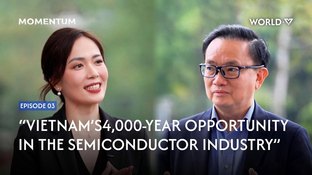 Vietnam’s 4,000-year opportunity in the semiconductor industry | MOMENTUM EP03