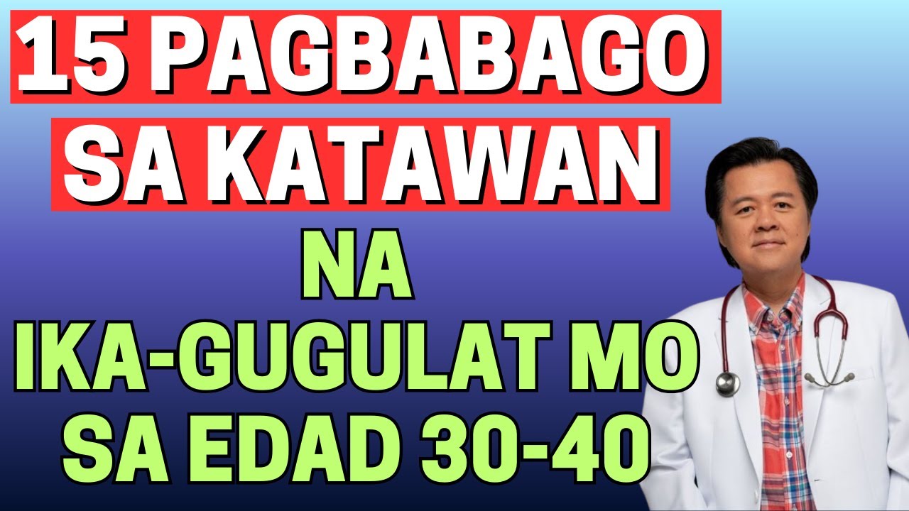15 Pagbabago sa Katawan na ika-gugulat mo sa Edad 30-40. - By Doc Willie Ong