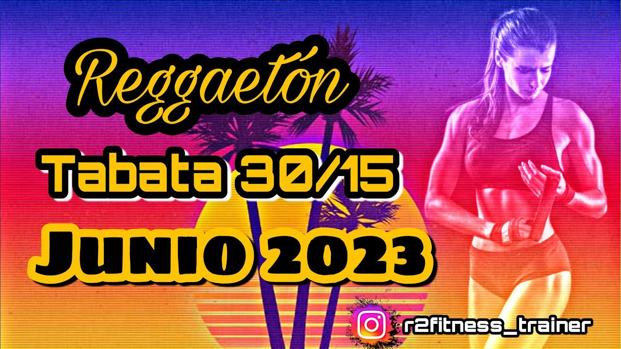 🌞 😎 REGGAETON TABATA HIIT 30/15 JUNIO 2023🌞 😎  - Ferxo, Becky G, Rauw Alejandro, J Balvin, Chencho..