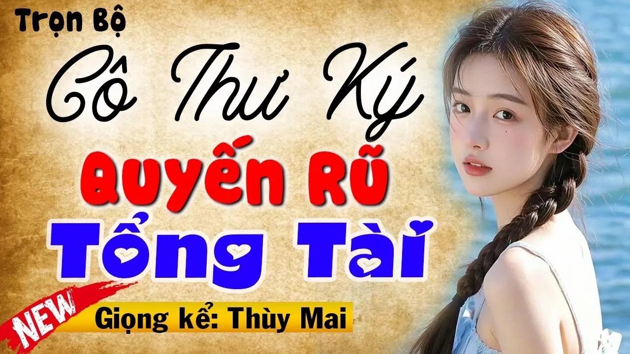 Mới nghe lần đầu đã thích ngay - CÔ THƯ KÝ QUYẾN RŨ TỔNG TÀI - Full Chuyện Thầm Kín Đêm Khuya