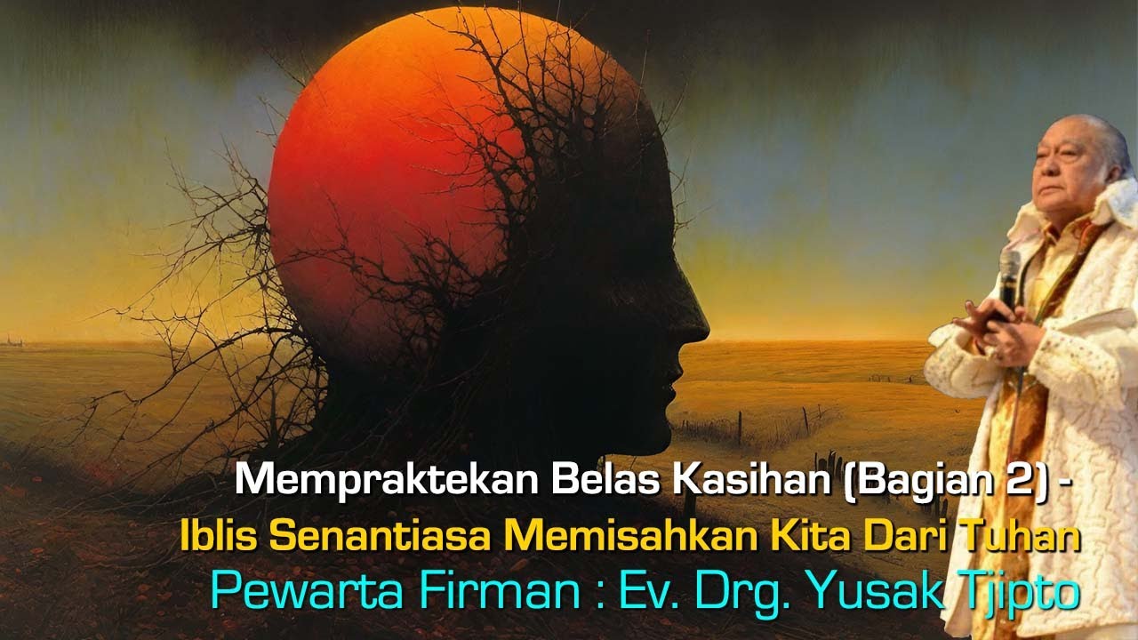 Mempraktekan Belas Kasihan (Bagian 2) Iblis Senantiasa Memisahkan Kita Dari Tuhan