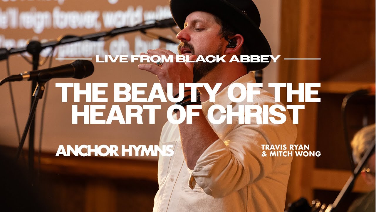The Beauty Of The Heart Of Christ | Anchor Hymns (Live)